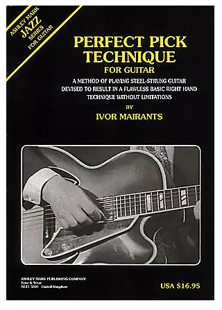 Ivor, Mairants, Perfect, Pick, Technique,for ,Guitar, Book- A ,Method ,of Playing, Steel-strung, Guitar ,Devised, to ,Result, in a, Flawless, Basic, Right ,Hand, Technique, Without, Limitations.